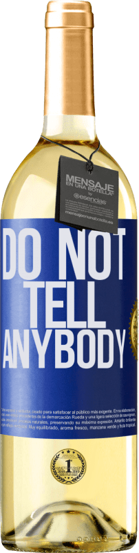 «Do not tell anybody» Edición WHITE