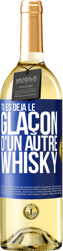 29,95 € | Vin blanc Édition WHITE Tu es déjà le glaçon d'un autre whisky Étiquette Bleue. Étiquette personnalisable Vin jeune Récolte 2023 Verdejo