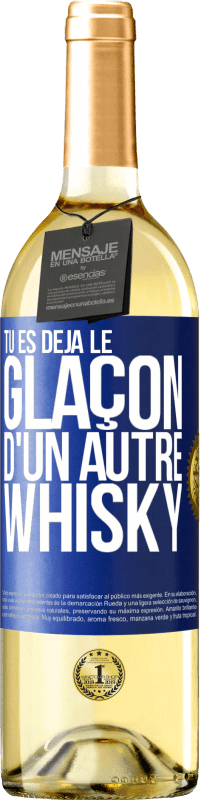 29,95 € | Vin blanc Édition WHITE Tu es déjà le glaçon d'un autre whisky Étiquette Bleue. Étiquette personnalisable Vin jeune Récolte 2024 Verdejo