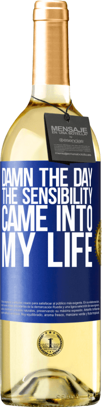 «Damn the day the sensibility came into my life» WHITE Edition