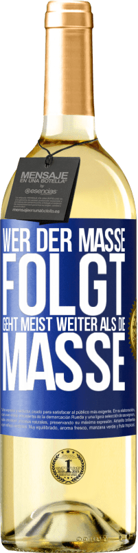 29,95 € | Weißwein WHITE Ausgabe Wer der Masse folgt, geht meist weiter als die Masse Blaue Markierung. Anpassbares Etikett Junger Wein Ernte 2023 Verdejo