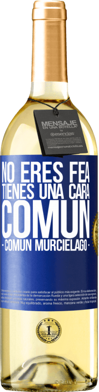 29,95 € | 白葡萄酒 WHITE版 No eres fea, tienes una cara común (común murciélago) 蓝色标签. 可自定义的标签 青年酒 收成 2025 Verdejo