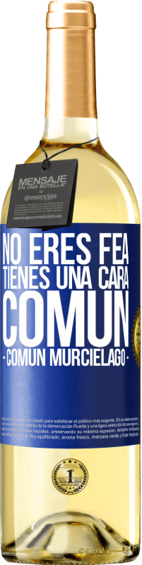 29,95 € | Vin blanc Édition WHITE Tu n'es pas moche, tu as une tête commune, comme une chauve-souris Étiquette Bleue. Étiquette personnalisable Vin jeune Récolte 2025 Verdejo