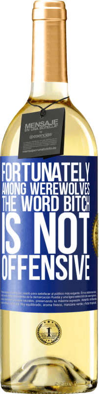 29,95 € | White Wine WHITE Edition Fortunately among werewolves, the word bitch is not offensive Blue Label. Customizable label Young wine Harvest 2024 Verdejo