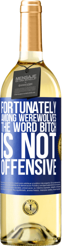 29,95 € | White Wine WHITE Edition Fortunately among werewolves, the word bitch is not offensive Blue Label. Customizable label Young wine Harvest 2025 Verdejo