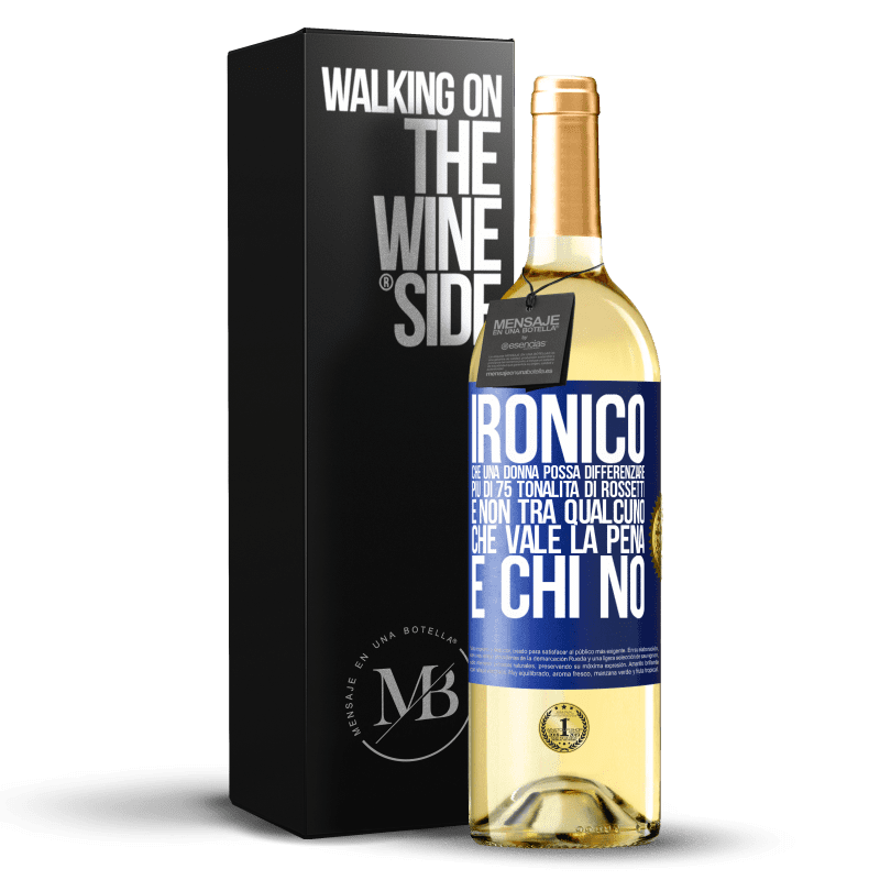 29,95 € Spedizione Gratuita | Vino bianco Edizione WHITE Ironico. Che una donna possa differenziare più di 75 tonalità di rossetti e non tra qualcuno che vale la pena e chi no Etichetta Blu. Etichetta personalizzabile Vino giovane Raccogliere 2024 Verdejo