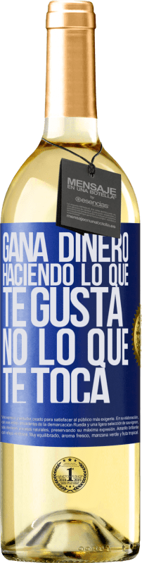 29,95 € | Vino Blanco Edición WHITE Gana dinero haciendo lo que te gusta, no lo que te toca Etiqueta Azul. Etiqueta personalizable Vino joven Cosecha 2024 Verdejo