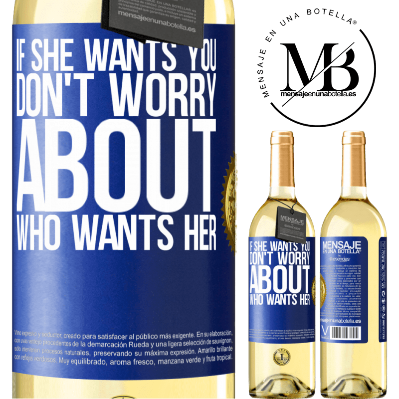 29,95 € Free Shipping | White Wine WHITE Edition If she wants you, don't worry about who wants her Blue Label. Customizable label Young wine Harvest 2023 Verdejo