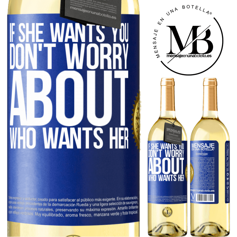 29,95 € Free Shipping | White Wine WHITE Edition If she wants you, don't worry about who wants her Blue Label. Customizable label Young wine Harvest 2025 Verdejo