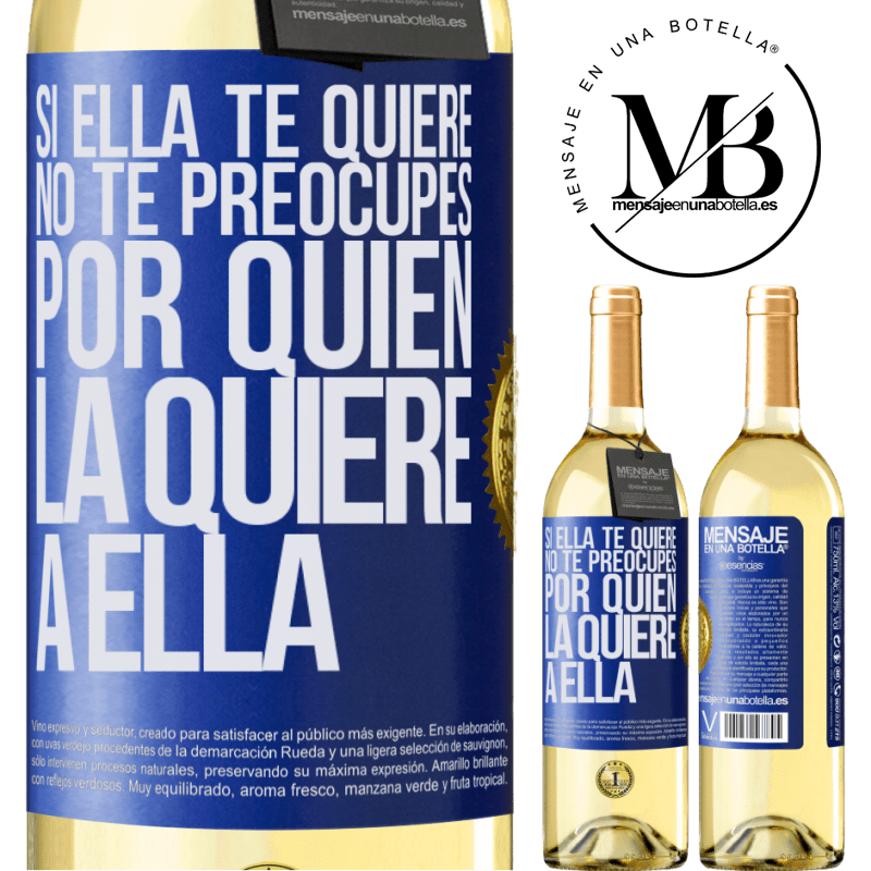 29,95 € Envío gratis | Vino Blanco Edición WHITE Si ella te quiere, no te preocupes por quién la quiere a ella Etiqueta Azul. Etiqueta personalizable Vino joven Cosecha 2023 Verdejo