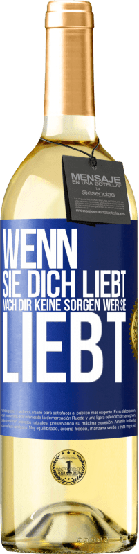 29,95 € | Weißwein WHITE Ausgabe Wenn sie dich liebt, mach dir keine Sorgen wer sie liebt Blaue Markierung. Anpassbares Etikett Junger Wein Ernte 2025 Verdejo