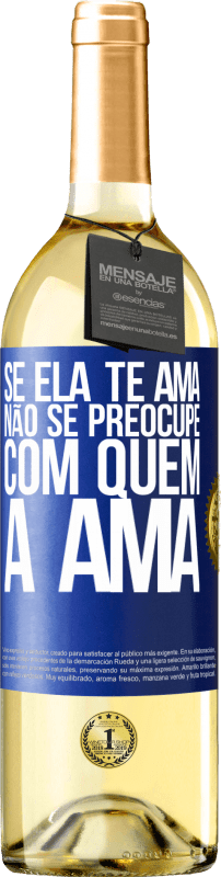 29,95 € | Vinho branco Edição WHITE Se ela te ama, não se preocupe com quem a ama Etiqueta Azul. Etiqueta personalizável Vinho jovem Colheita 2024 Verdejo