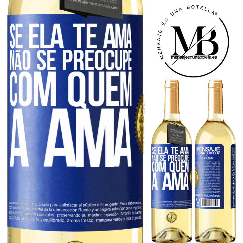 29,95 € Envio grátis | Vinho branco Edição WHITE Se ela te ama, não se preocupe com quem a ama Etiqueta Azul. Etiqueta personalizável Vinho jovem Colheita 2023 Verdejo