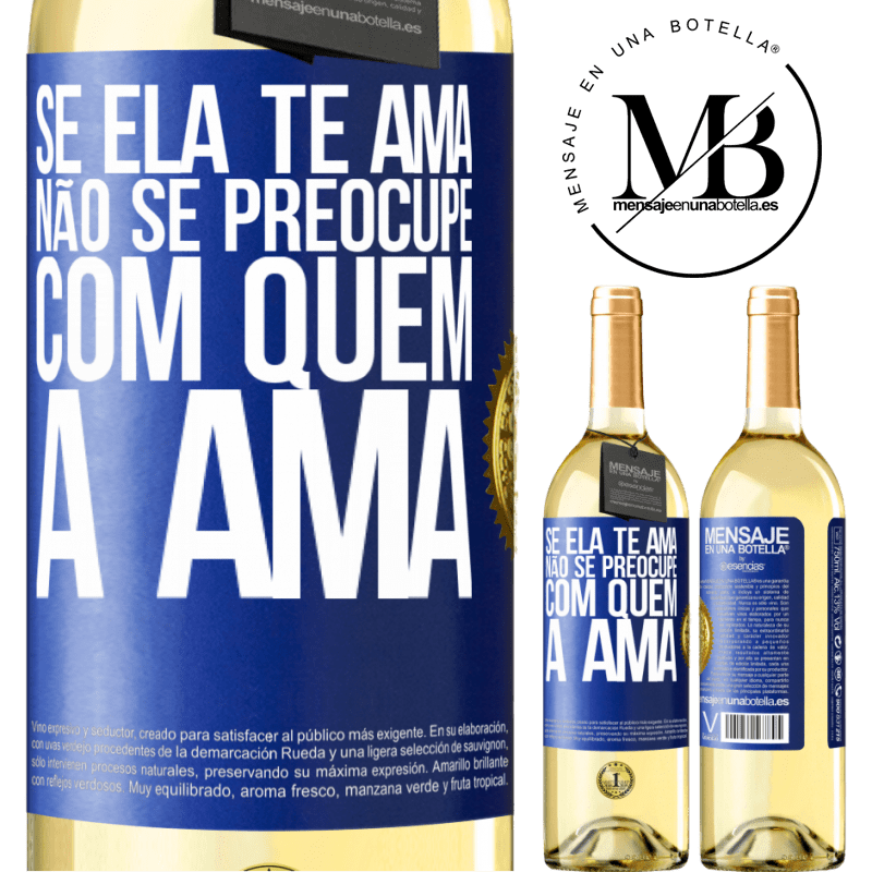 29,95 € Envio grátis | Vinho branco Edição WHITE Se ela te ama, não se preocupe com quem a ama Etiqueta Azul. Etiqueta personalizável Vinho jovem Colheita 2025 Verdejo