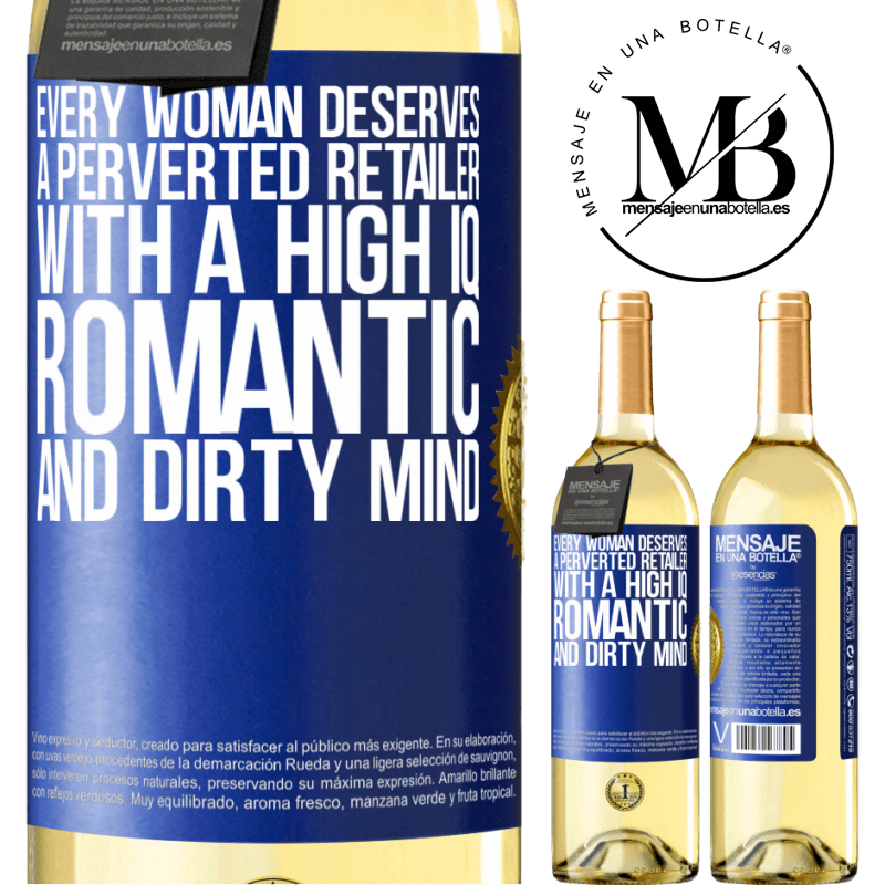 29,95 € Free Shipping | White Wine WHITE Edition Every woman deserves a perverted retailer with a high IQ, romantic and dirty mind Blue Label. Customizable label Young wine Harvest 2022 Verdejo