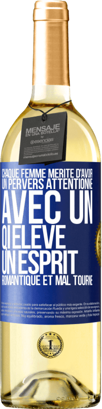 29,95 € Envoi gratuit | Vin blanc Édition WHITE Chaque femme mérite d'avoir un pervers attentionné, avec un QI élevé, un esprit romantique et mal tourné Étiquette Bleue. Étiquette personnalisable Vin jeune Récolte 2024 Verdejo