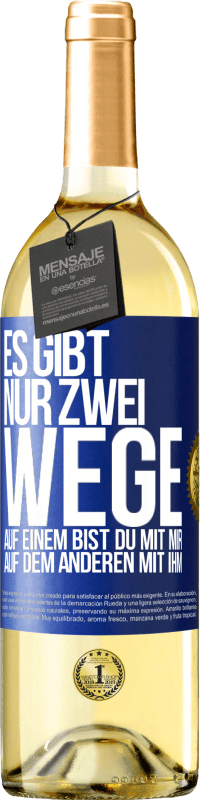 29,95 € Kostenloser Versand | Weißwein WHITE Ausgabe Es gibt nur zwei Wege, auf einem bist du mit mir, auf dem anderen mit ihm Blaue Markierung. Anpassbares Etikett Junger Wein Ernte 2024 Verdejo