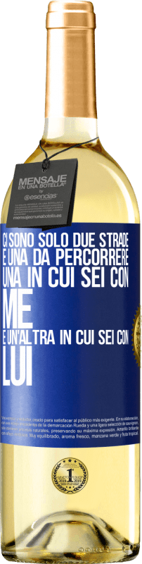 29,95 € | Vino bianco Edizione WHITE Ci sono solo due strade e una da percorrere, una in cui sei con me e un'altra in cui sei con lui Etichetta Blu. Etichetta personalizzabile Vino giovane Raccogliere 2024 Verdejo