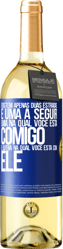 29,95 € | Vinho branco Edição WHITE Existem apenas duas estradas, e uma a seguir, uma na qual você está comigo e outra na qual você está com ele Etiqueta Azul. Etiqueta personalizável Vinho jovem Colheita 2024 Verdejo