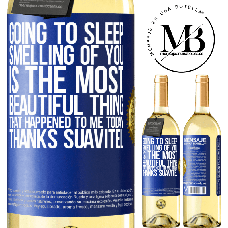 29,95 € Free Shipping | White Wine WHITE Edition Going to sleep smelling of you is the most beautiful thing that happened to me today. Thanks Suavitel Blue Label. Customizable label Young wine Harvest 2022 Verdejo
