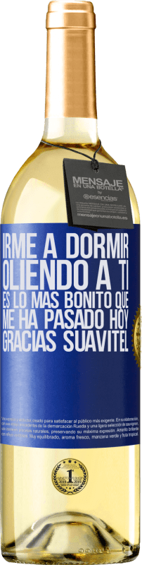 29,95 € Envío gratis | Vino Blanco Edición WHITE Irme a dormir oliendo a ti es lo más bonito que me ha pasado hoy. Gracias Suavitel Etiqueta Azul. Etiqueta personalizable Vino joven Cosecha 2024 Verdejo