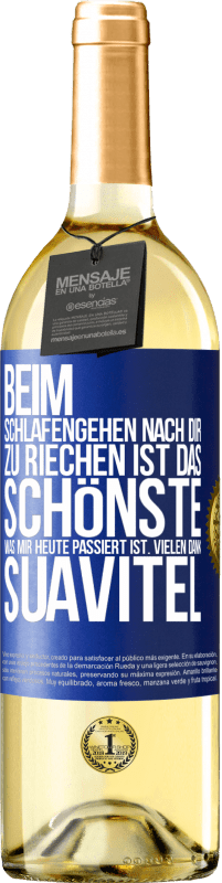 29,95 € Kostenloser Versand | Weißwein WHITE Ausgabe Beim Schlafengehen nach dir zu riechen ist das Schönste, was mir heute passiert ist. Vielen Dank, Suavitel Blaue Markierung. Anpassbares Etikett Junger Wein Ernte 2024 Verdejo