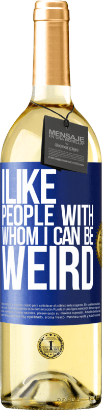 29,95 € Free Shipping | White Wine WHITE Edition I like people with whom I can be weird Blue Label. Customizable label Young wine Harvest 2025 Verdejo