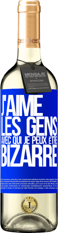 29,95 € | Vin blanc Édition WHITE J'aime les gens avec qui je peux être bizarre Étiquette Bleue. Étiquette personnalisable Vin jeune Récolte 2024 Verdejo