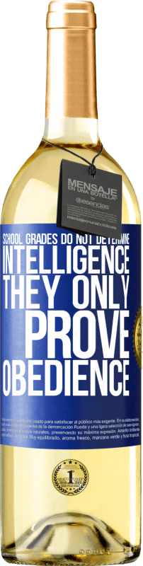 29,95 € | Белое вино Издание WHITE Школьные оценки не определяют интеллект. Они только доказывают послушание Синяя метка. Настраиваемая этикетка Молодое вино Урожай 2023 Verdejo