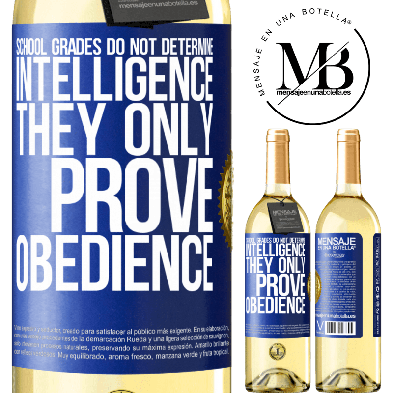 29,95 € Free Shipping | White Wine WHITE Edition School grades do not determine intelligence. They only prove obedience Blue Label. Customizable label Young wine Harvest 2022 Verdejo