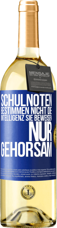 29,95 € Kostenloser Versand | Weißwein WHITE Ausgabe Schulnoten bestimmen nicht die Intelligenz. Sie beweisen nur Gehorsam Blaue Markierung. Anpassbares Etikett Junger Wein Ernte 2025 Verdejo