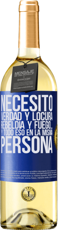 29,95 € Envío gratis | Vino Blanco Edición WHITE Necesito verdad y locura, rebeldía y fuego… Y todo eso en la misma persona Etiqueta Azul. Etiqueta personalizable Vino joven Cosecha 2023 Verdejo