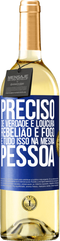 29,95 € Envio grátis | Vinho branco Edição WHITE Preciso de verdade e loucura, rebelião e fogo ... E tudo isso na mesma pessoa Etiqueta Azul. Etiqueta personalizável Vinho jovem Colheita 2024 Verdejo