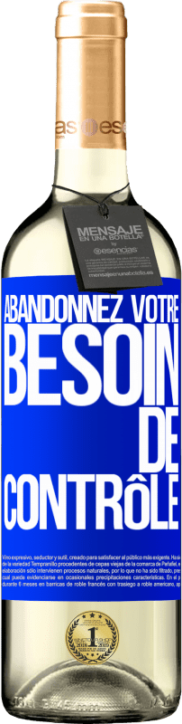 Envoi gratuit | Vin blanc Édition WHITE Abandonnez votre besoin de contrôle Étiquette Bleue. Étiquette personnalisable Vin jeune Récolte 2023 Verdejo