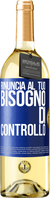 29,95 € | Vino bianco Edizione WHITE Rinuncia al tuo bisogno di controllo Etichetta Blu. Etichetta personalizzabile Vino giovane Raccogliere 2024 Verdejo