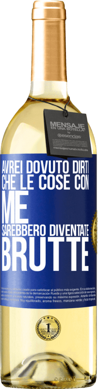 29,95 € | Vino bianco Edizione WHITE Avrei dovuto dirti che le cose con me sarebbero diventate brutte Etichetta Blu. Etichetta personalizzabile Vino giovane Raccogliere 2024 Verdejo