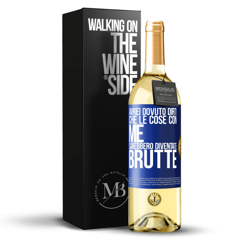 29,95 € Spedizione Gratuita | Vino bianco Edizione WHITE Avrei dovuto dirti che le cose con me sarebbero diventate brutte Etichetta Blu. Etichetta personalizzabile Vino giovane Raccogliere 2025 Verdejo