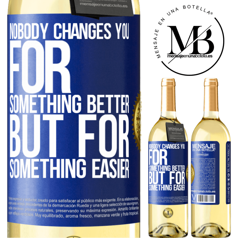 29,95 € Free Shipping | White Wine WHITE Edition Nobody changes you for something better, but for something easier Blue Label. Customizable label Young wine Harvest 2022 Verdejo