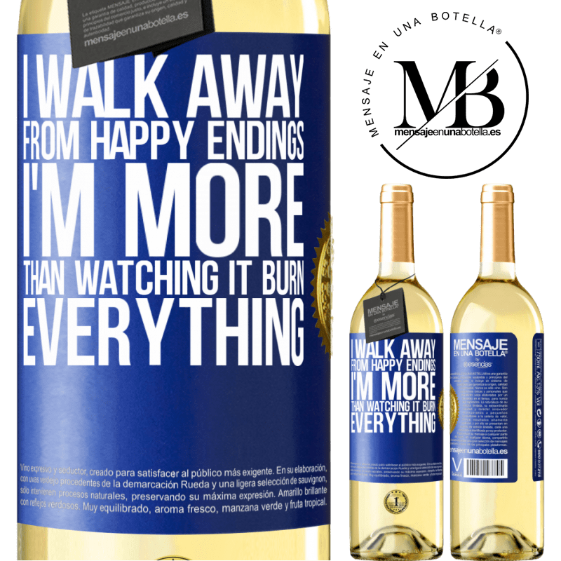 29,95 € Free Shipping | White Wine WHITE Edition I walk away from happy endings, I'm more than watching it burn everything Blue Label. Customizable label Young wine Harvest 2022 Verdejo