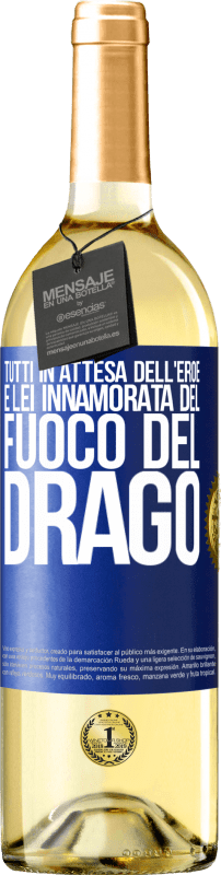 «Tutti in attesa dell'eroe e lei innamorata del fuoco del drago» Edizione WHITE