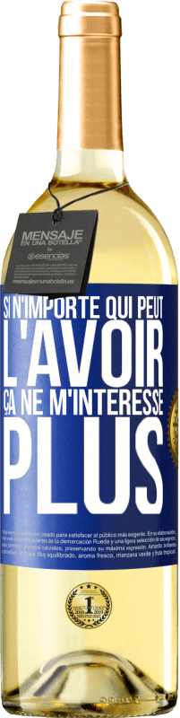 29,95 € | Vin blanc Édition WHITE Si n'importe qui peut l'avoir, ça ne m'intéresse plus Étiquette Bleue. Étiquette personnalisable Vin jeune Récolte 2024 Verdejo