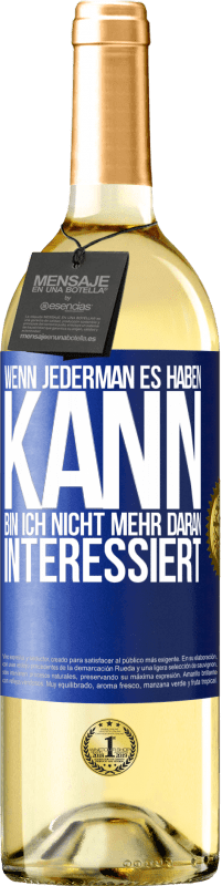 29,95 € | Weißwein WHITE Ausgabe Wenn jederman es haben kann, bin ich nicht mehr daran interessiert Blaue Markierung. Anpassbares Etikett Junger Wein Ernte 2024 Verdejo