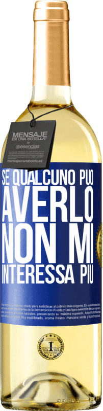 Spedizione Gratuita | Vino bianco Edizione WHITE Se qualcuno può averlo, non mi interessa più Etichetta Blu. Etichetta personalizzabile Vino giovane Raccogliere 2023 Verdejo