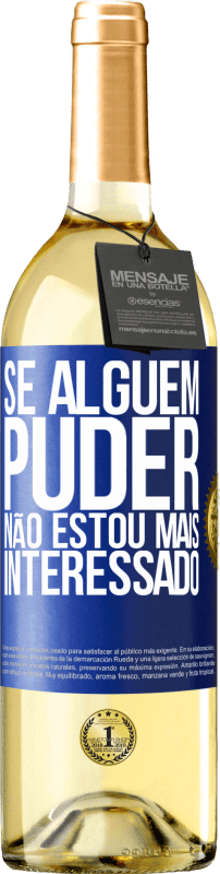 29,95 € Envio grátis | Vinho branco Edição WHITE Se alguém puder, não estou mais interessado Etiqueta Azul. Etiqueta personalizável Vinho jovem Colheita 2024 Verdejo