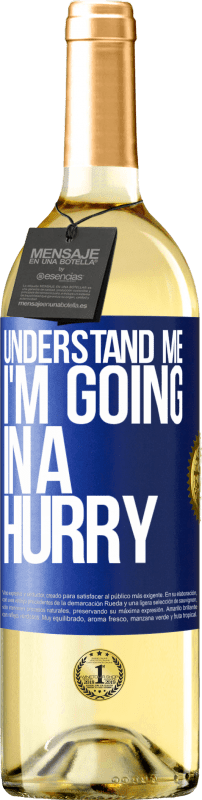29,95 € Free Shipping | White Wine WHITE Edition Understand me, I'm going in a hurry Blue Label. Customizable label Young wine Harvest 2023 Verdejo