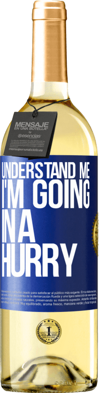 29,95 € | White Wine WHITE Edition Understand me, I'm going in a hurry Blue Label. Customizable label Young wine Harvest 2024 Verdejo