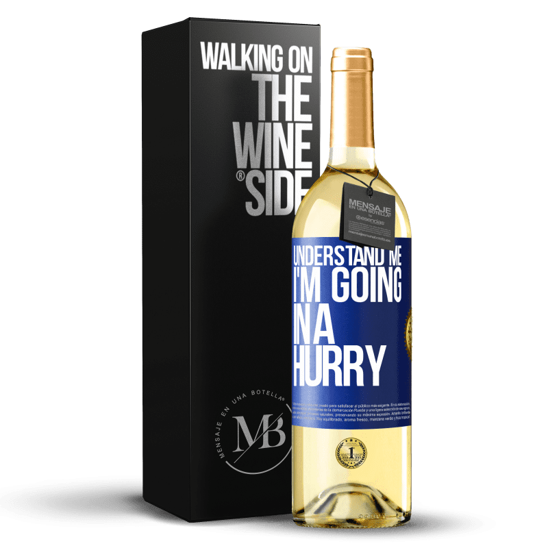 29,95 € Free Shipping | White Wine WHITE Edition Understand me, I'm going in a hurry Blue Label. Customizable label Young wine Harvest 2021 Verdejo
