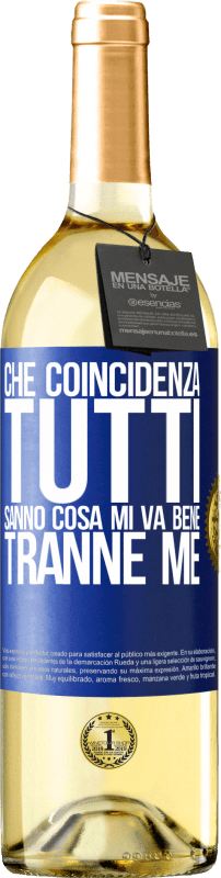 29,95 € Spedizione Gratuita | Vino bianco Edizione WHITE Che coincidenza Tutti sanno cosa mi va bene, tranne me Etichetta Blu. Etichetta personalizzabile Vino giovane Raccogliere 2025 Verdejo