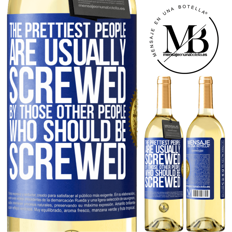 29,95 € Free Shipping | White Wine WHITE Edition The prettiest people are usually screwed by those other people who should be screwed Blue Label. Customizable label Young wine Harvest 2022 Verdejo