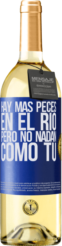 29,95 € | Vino Blanco Edición WHITE Hay más peces en el río, pero no nadan como tú Etiqueta Azul. Etiqueta personalizable Vino joven Cosecha 2024 Verdejo